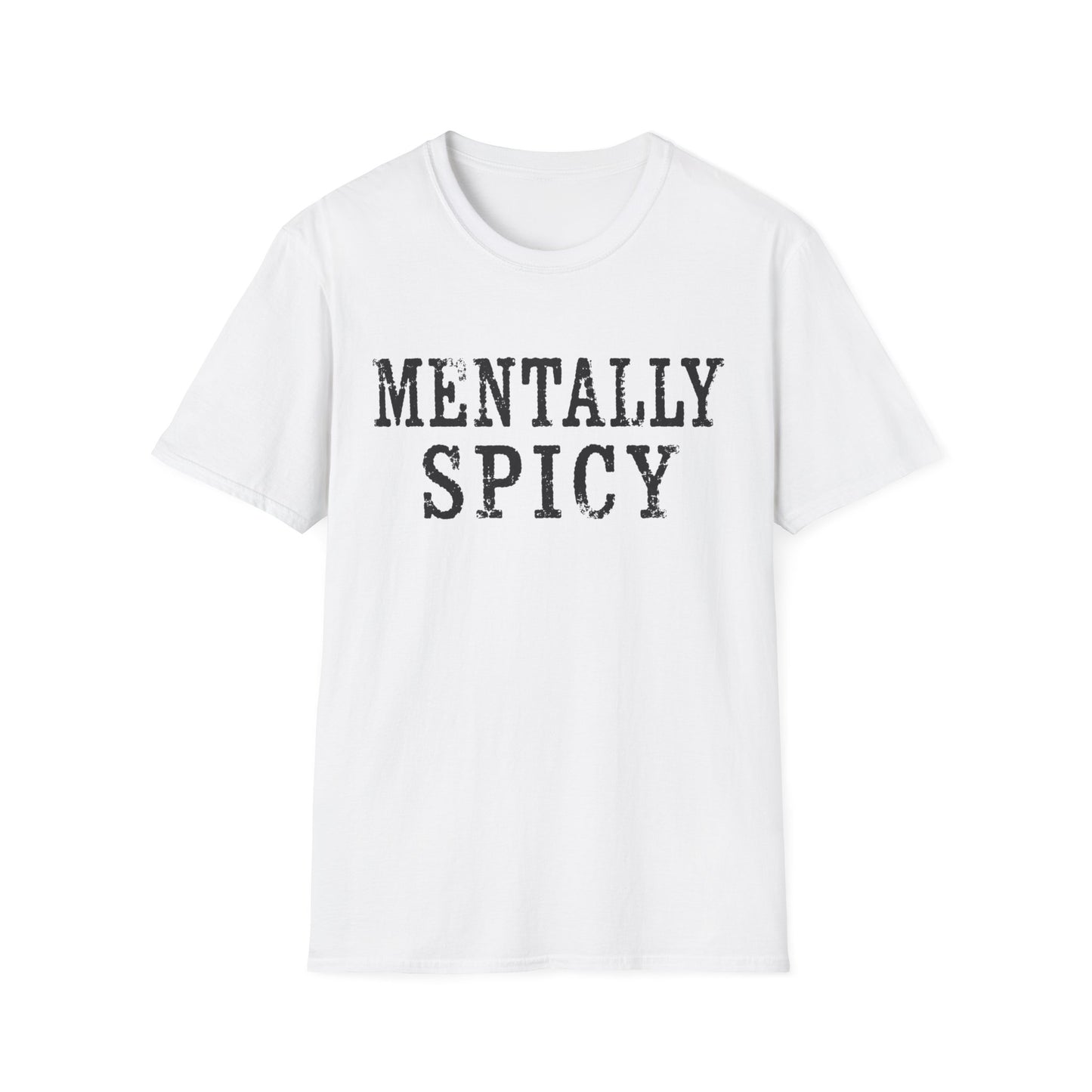 Mentally Spicy T-Shirt — Funny Sassy Graphic Tee