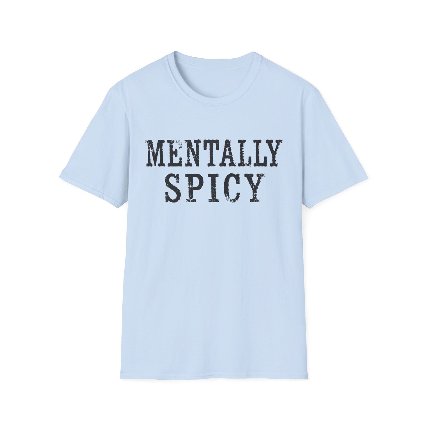 Mentally Spicy T-Shirt — Funny Sassy Graphic Tee