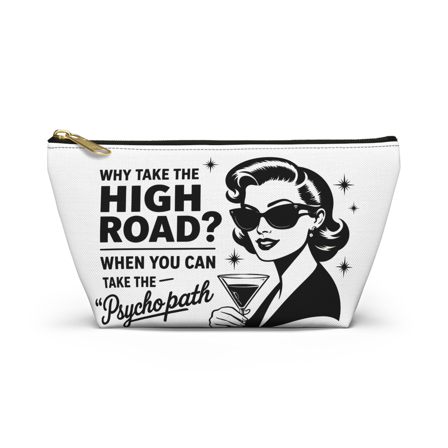Accessory Pouch — Retro Cocktail “Why Take the High Road? Take the Psychopath” Makeup Bag