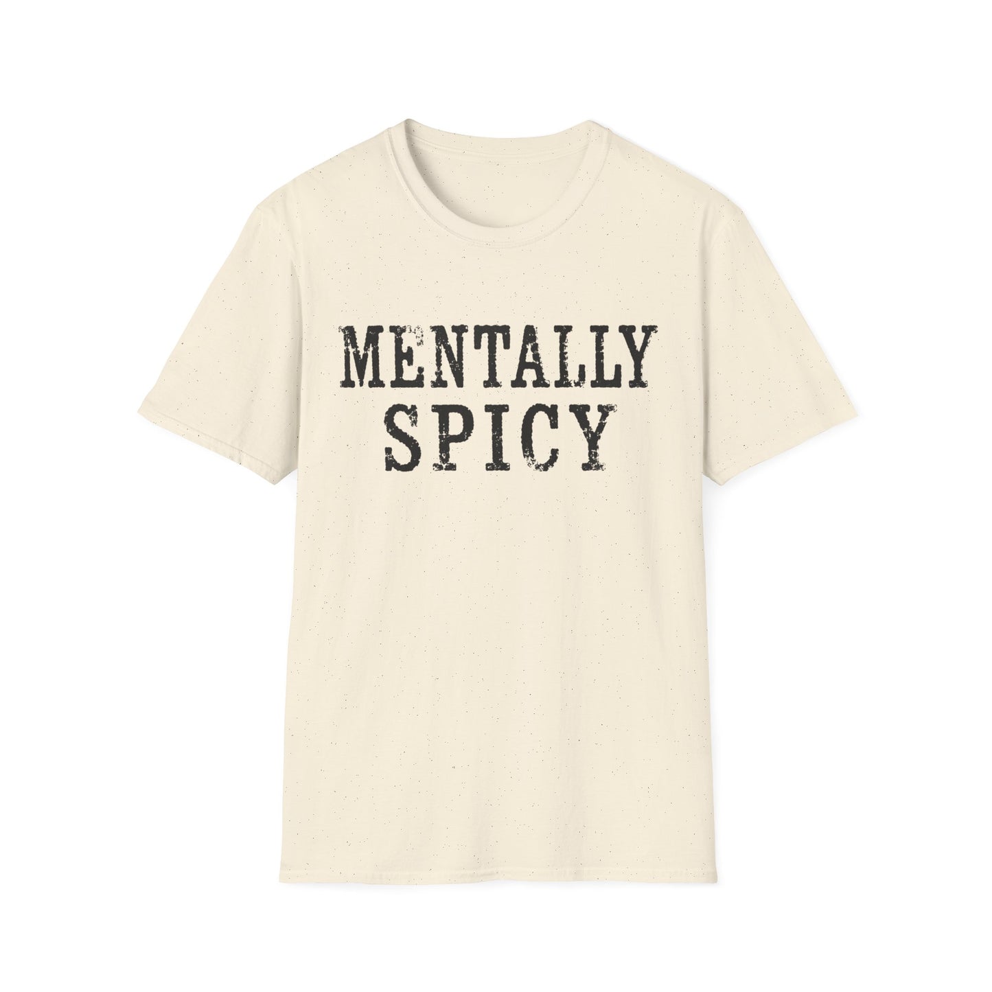 Mentally Spicy T-Shirt — Funny Sassy Graphic Tee