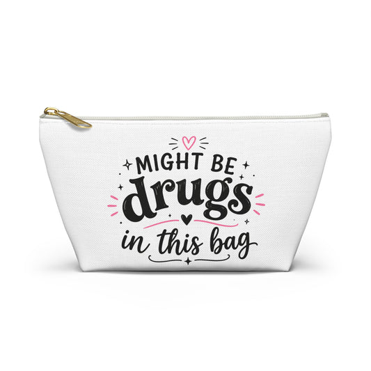 Accessory Pouch — "Might Be Drugs in This Bag" Funny Cosmetic Bag