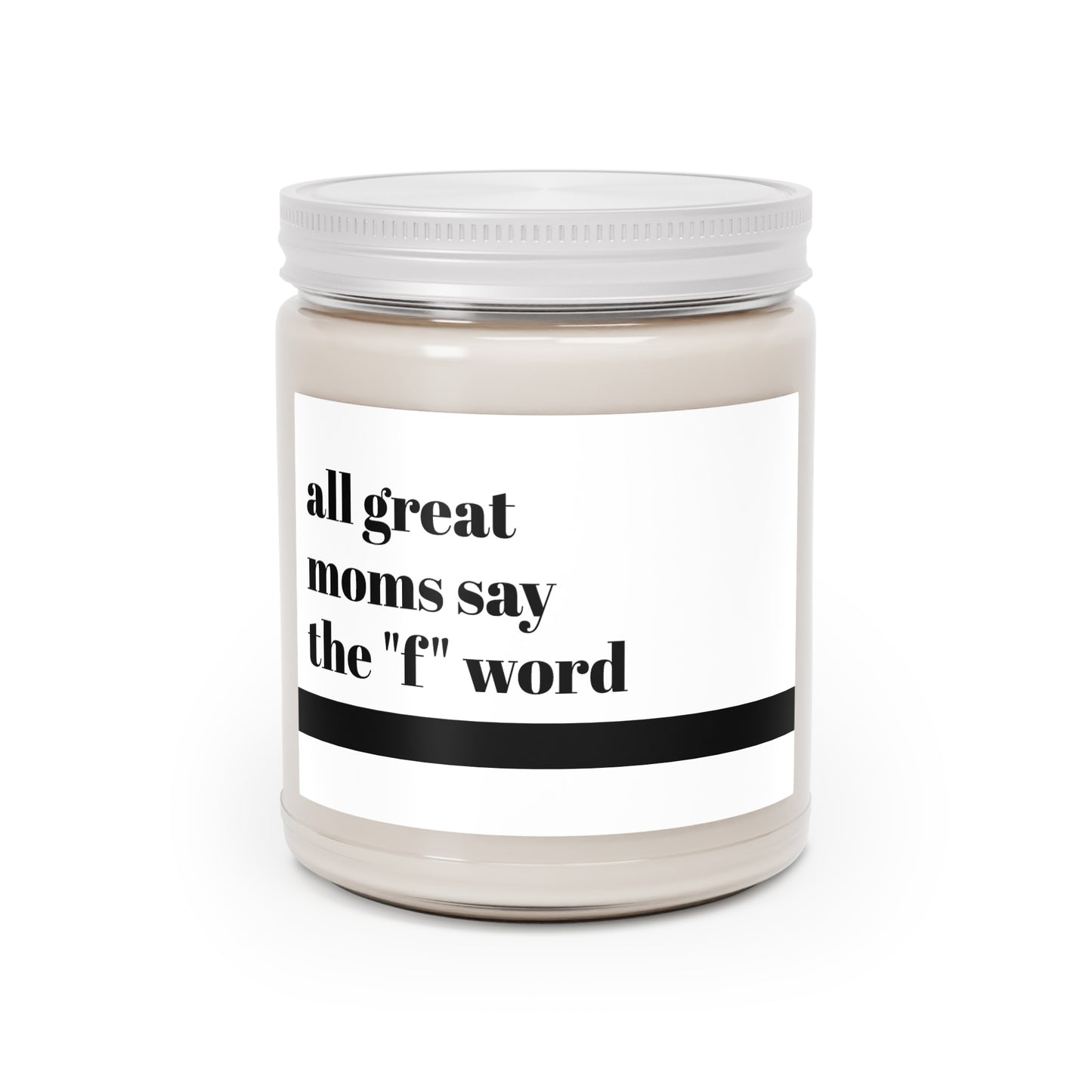 Scented Soy Candle 9oz — "All Great Moms Say the 'F' Word" Jar