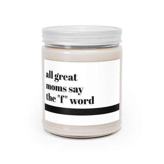 Scented Soy Candle 9oz — "All Great Moms Say the 'F' Word" Jar