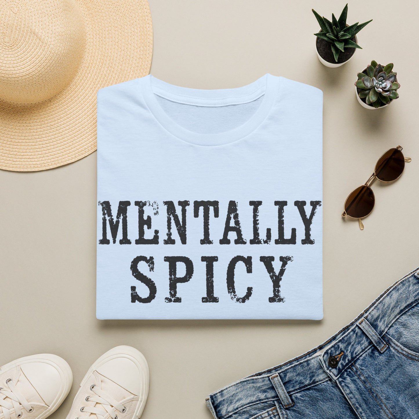 Mentally Spicy T-Shirt — Funny Sassy Graphic Tee