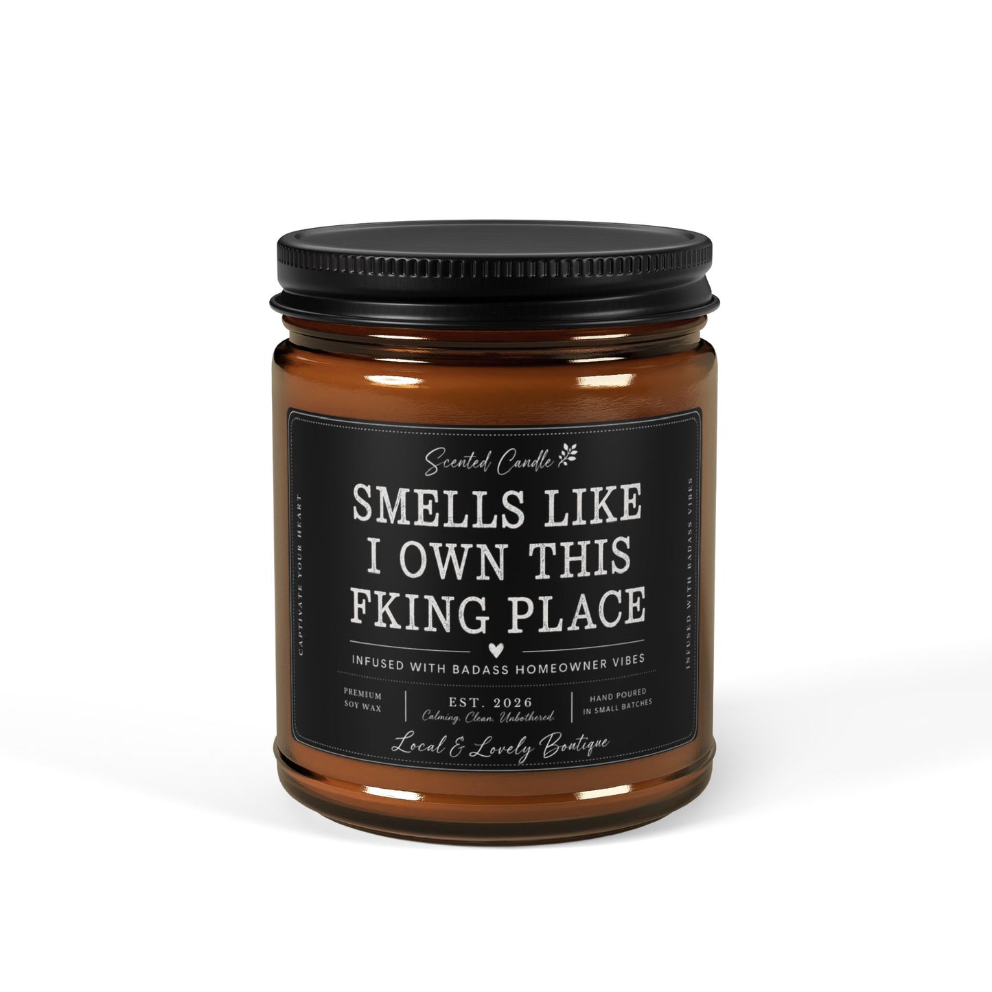 Smells Like I Own This F*cking Place — Amber Jar Scented Soy Candle