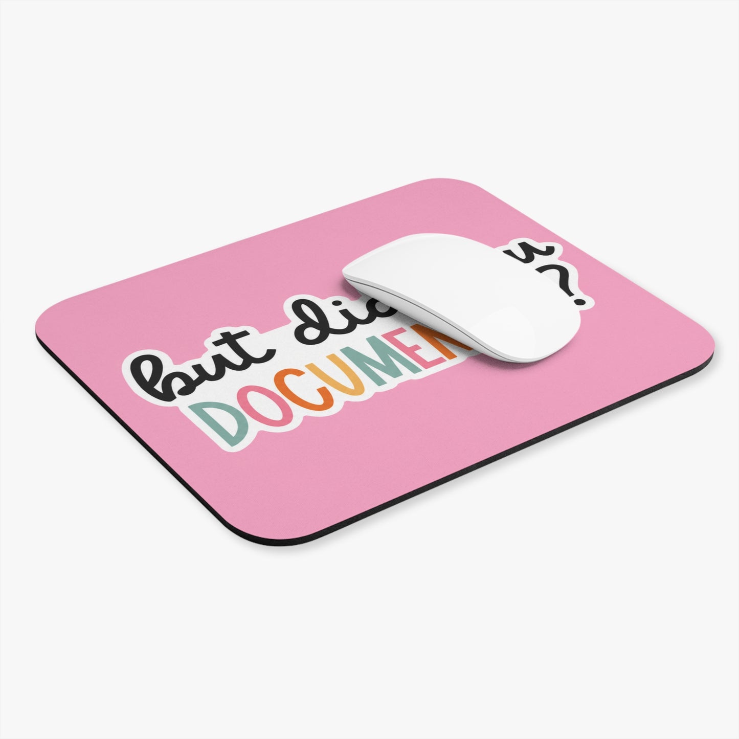 But Did You Document It? Pink Mouse Pad — Cute Office Desk Accessory for Writers & Coders