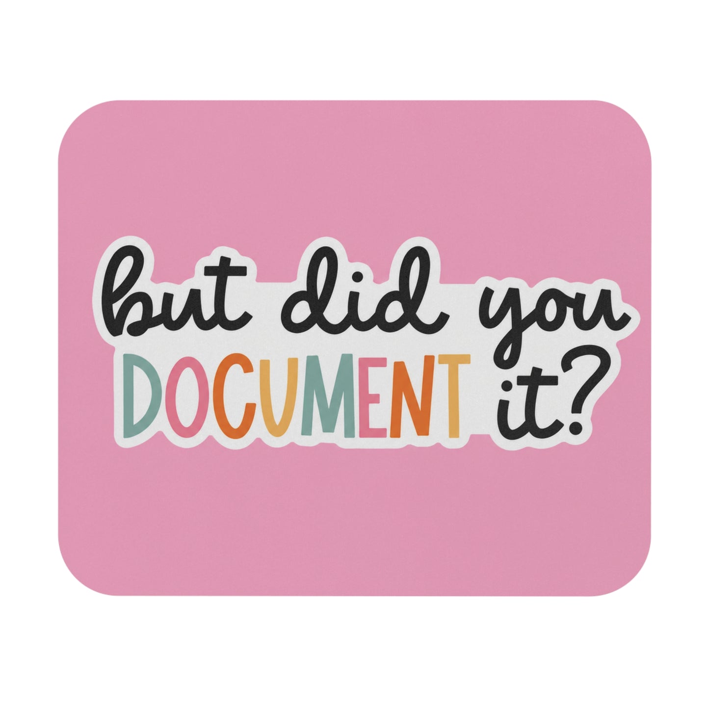 But Did You Document It? Pink Mouse Pad — Cute Office Desk Accessory for Writers & Coders