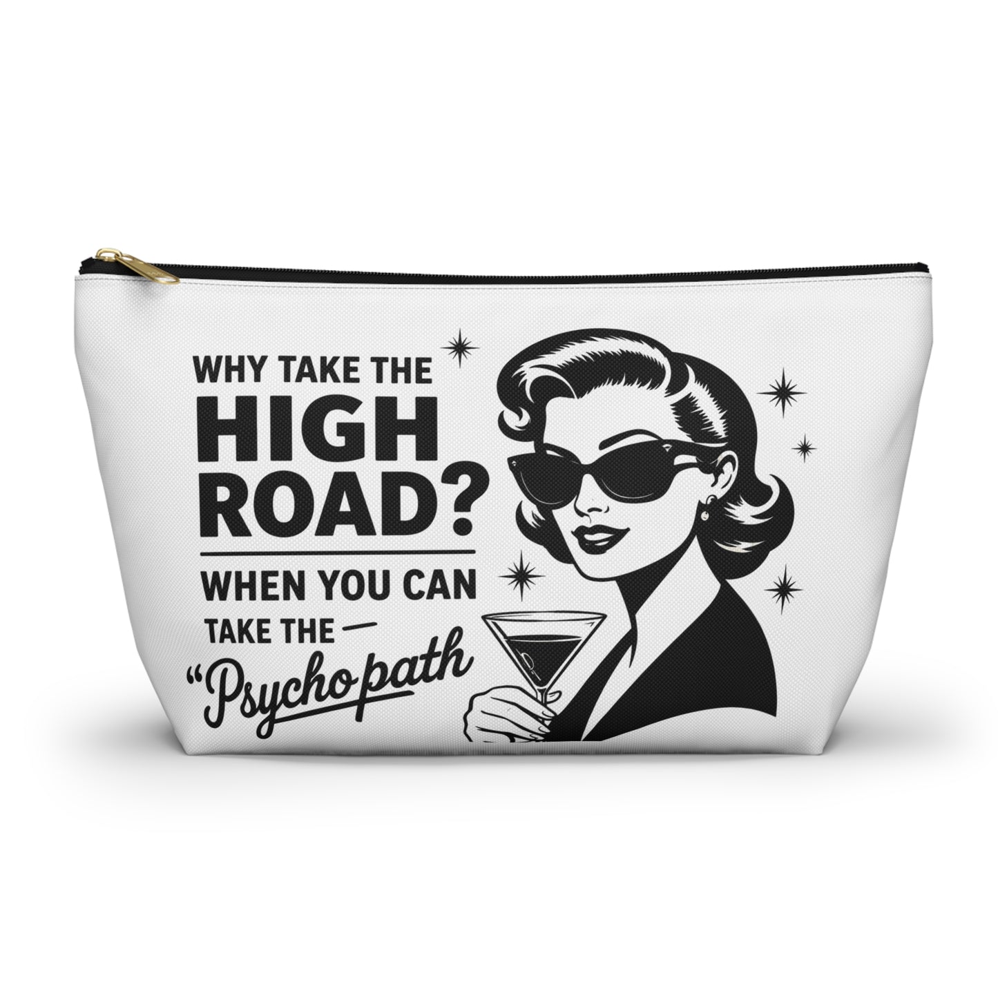 Accessory Pouch — Retro Cocktail “Why Take the High Road? Take the Psychopath” Makeup Bag