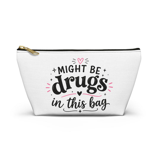 Accessory Pouch — "Might Be Drugs in This Bag" Funny Cosmetic Bag