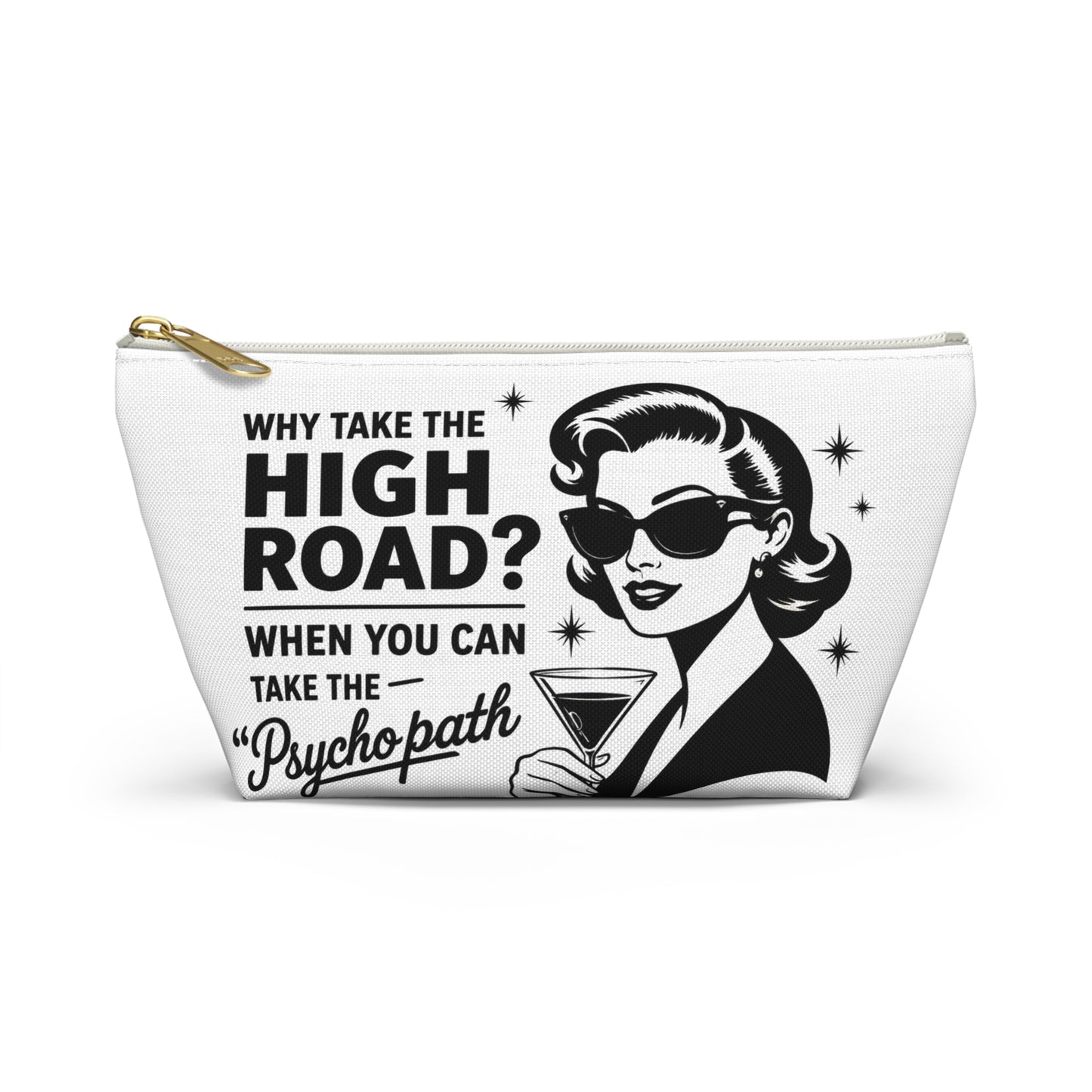 Accessory Pouch — Retro Cocktail “Why Take the High Road? Take the Psychopath” Makeup Bag