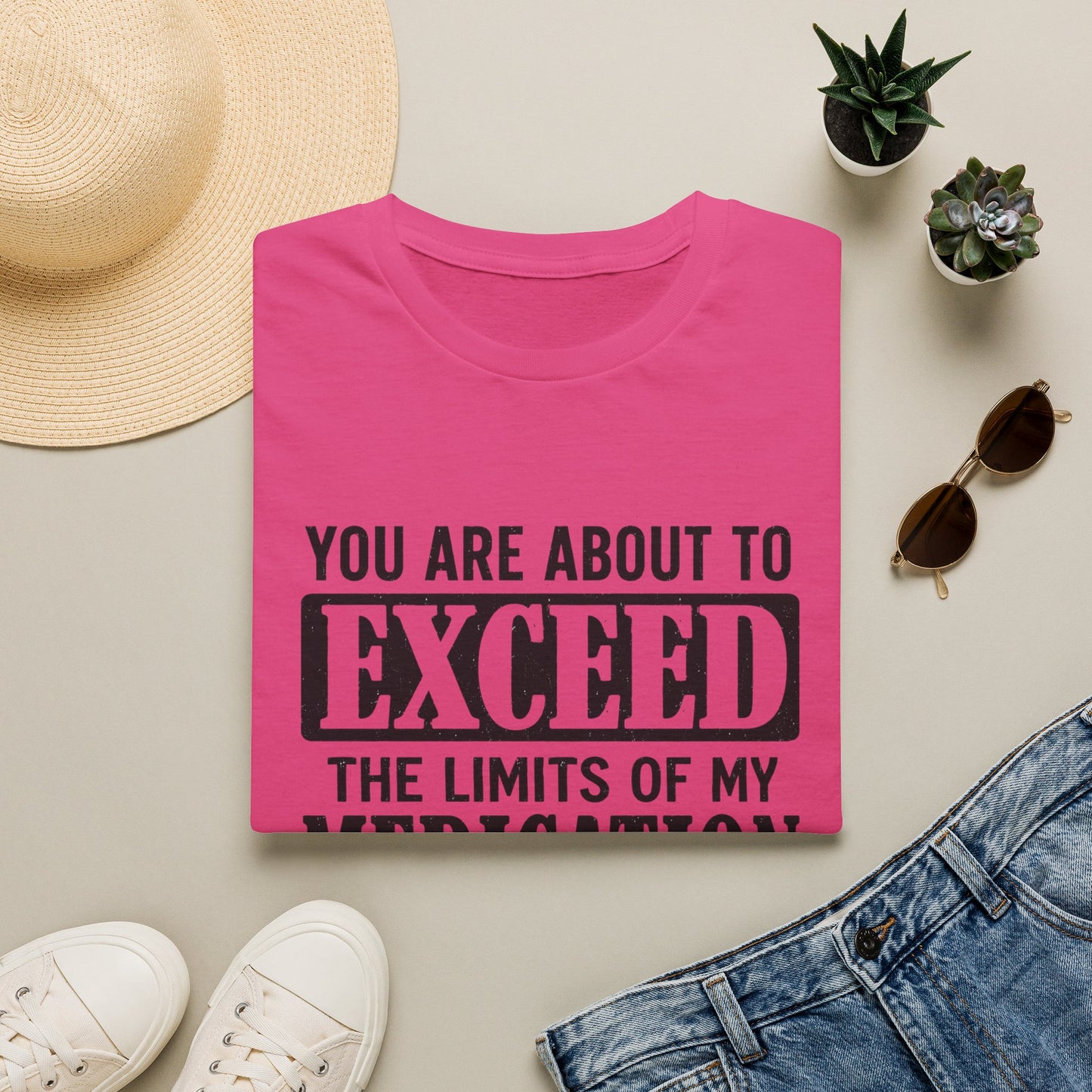 T-Shirt — "You Are About to Exceed the Limits of My Medication" Funny Sarcastic Tee